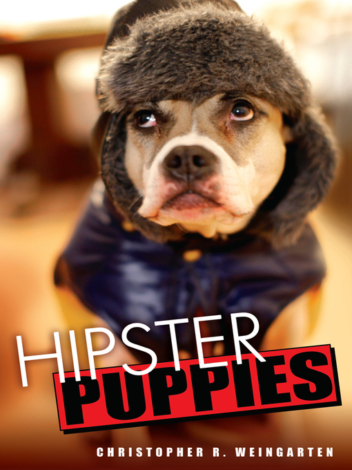 Title details for Hipster Puppies by Christopher R. Weingarten - Available
